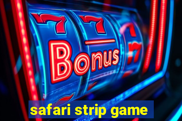 safari strip game